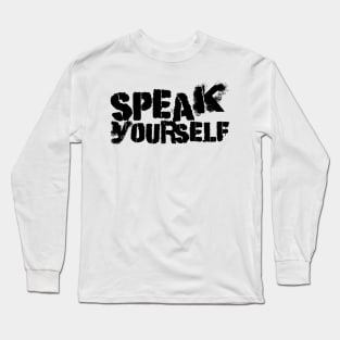 SPEAK Yourself Long Sleeve T-Shirt